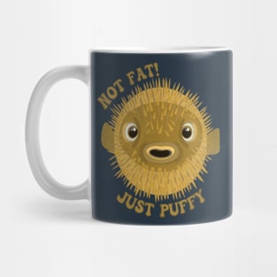 Cute Pufferfish - Not Fat! Just Puffy Mug